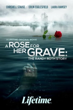 Смотреть фильм Роза на её могиле: История Рэнди Рота (2023) онлайн