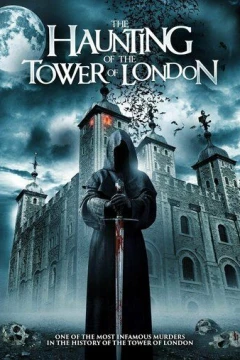 Смотреть фильм Призраки лондонского Тауэра (2022) онлайн