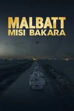 Смотреть фильм Малбатт: Миссия Бакара (2023) онлайн